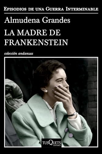 La Madre De Frankenstein / Frankenstein's Mother (Episodios De Una Guerra Interminable/ Episodes of Endless War, 5) von Planeta Publishing